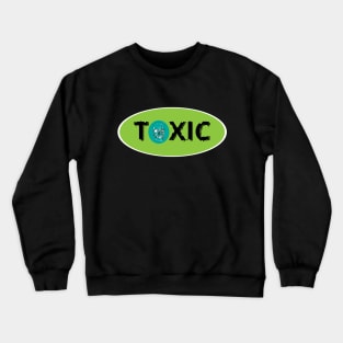 Toxic Crewneck Sweatshirt